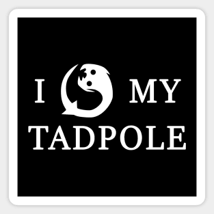 I Love My Tadpole Magnet